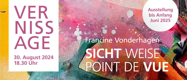 Ein expressionistischer Hintergrund mit Hinweisen zur Vernissage der Ausstellung «Sichtweise Point de Vue» von Francine Vonderhagen in der Venenklinik.