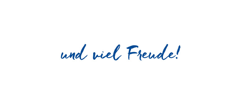 Die Worte «und viel Freude» in Handschrift.